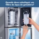 quando devo substituir um filtro de agua de geladeira