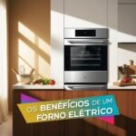 quais sao os beneficios de um forno eletrico